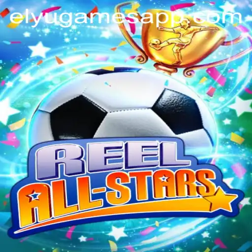 Discover the Exciting World of ReelAllStars by ELYUGAMES
